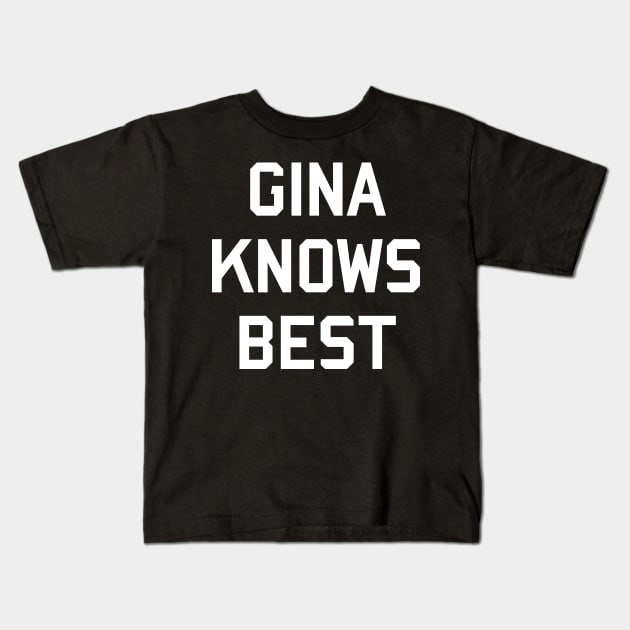 Gina Knows Best Kids T-Shirt by tvshirts